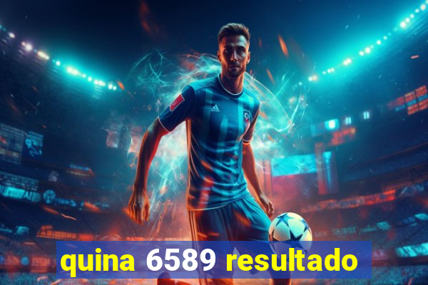 quina 6589 resultado